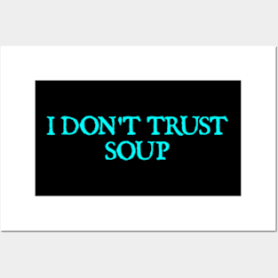 I don't trust soup Posters and Art